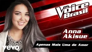 Anna Akisue - Apenas Mais Uma De Amor – The Voice Brasil 2016 (Audição 3) (Audio)