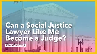 Can a Social Justice Lawyer Like Me Become A Judge?