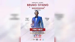 Prince indah- Bruno Otieno(Wangwan) Official Audio Alert!!!!,