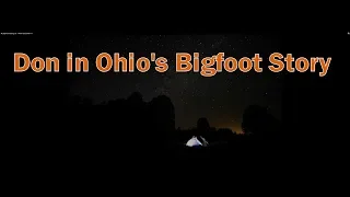 My Bigfoot Story Ep 21 - Don In Ohio's Story