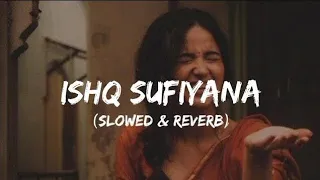 Ishq Sufiyana (Slowed + Reverb) | Female | Sunidhi Chauhan | The Dirty Picture | Logi boy 01