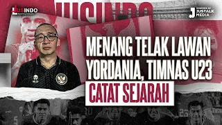 JUS INDO #95 : MENANG TELAK LAWAN YORDANIA, TIMNAS U23 CATAT SEJARAH