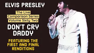 Elvis Presley - Don't Cry Daddy - The Live Comparison Series - Volume Sixty Two