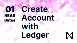 NEAR Bytes 1 - Account Creation with Ledger