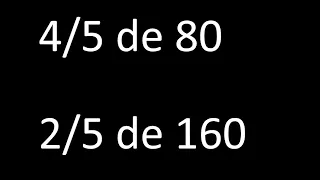 fraccion de un numero 4/5 de 80 , 2/5 de 160 , ejemplos resueltos