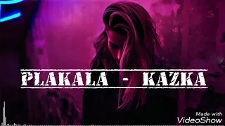 ПЛАКАЛА - KAZKA