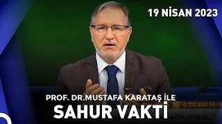 Prof. Dr. Mustafa Karataş ile Sahur Vakti - 19 Nisan 2023