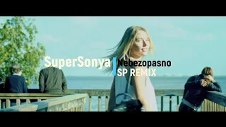 SuperSonya - Nebezopasno (SP Remix)