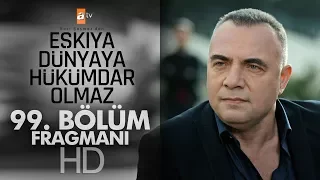 Eşkıya Dünyaya Hükümdar Olmaz 99. Bölüm Fragmanı - atv