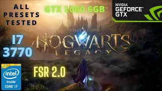Hogwarts Legacy Gameplay Test | GTX 1060 6GB | i7 3770 | 16GB RAM | All Presets Tested