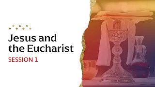 Jesus and the Eucharist | National Eucharistic Revival Small Group Study