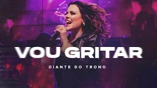 DIANTE DO TRONO | VOU GRITAR | OUTRA VEZ VOL.2 | CLIPE OFICIAL