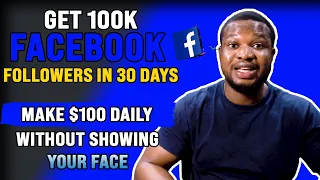 Get 100k Followers on Facebook FAST & Make $100 Daily (NO SKILLS, CAPITAL OR EXPERIENCE REQUIRED)