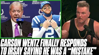 Carson Wentz FINALLY Responds To Colts Owner Saying He Was "Mistake" In Indy | Pat McAfee Reacts