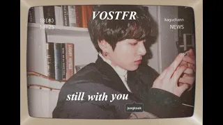 Still with you - Jungkook bts traduction ( vostfr )