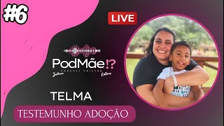 PODMÃE #6 TELMA