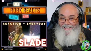 SLADE Reaction - Everyday - First Time Hearing - Requested