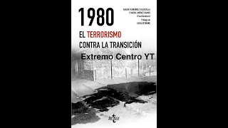 Extremo Centro YT #23 1980. El terrorismo contra la Transición, con Gaizka Fernández Soldevilla