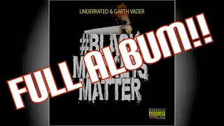 UnderRated & Garth Vader - Black Markets Matter (FULL ALBUM)
