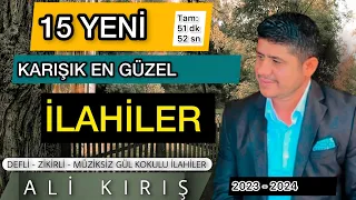 2023-2024 MUHTEŞEM KARIŞIK İLAHİLER (ALİ KIRIŞ) Tam: 51 dk