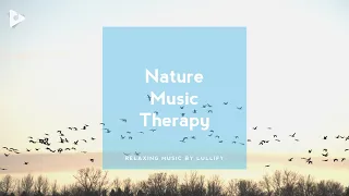 Nature Music Therapy - 1 Hour of Nature Music for Rest | Relaxing Music by Lullify | Lullify ∞ 587