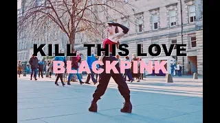 [KPOP IN PUBLIC] BLACKPINK- 'Kill This Love' Dance Cover