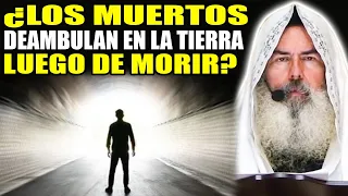 Roeh Javier Palacios Celorio 2023 🆘 ¿Los Muertos Deambulan En La Tierra Luego De Morir? ✝️ Shalom132