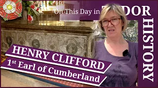 April 22 - Henry Clifford, 1st Earl of Cumberland