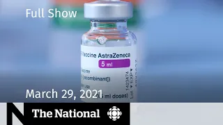 CBC News: The National | AstraZeneca suspended for under 55; Derek Chauvin trial | March 29, 2021