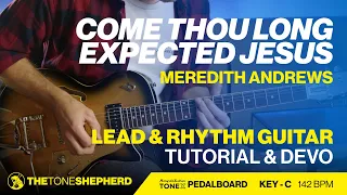 Come Thou Long Expected Jesus (Meredith Andrews) - Lead & Rhythm Electric Guitar Tutorial (Key of C)