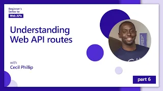 Understanding Web API routes [6 of 18] | Web APIs for Beginners