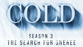 Cold - The Search For Sheree | Talking Cold: When Obscene Calls Escalate | 12