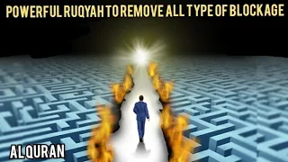 POWERFUL RUQYAH TO REMOVE ALL TYPE OF BLOCKAGE ( MARRIAGE, STUDIES, WORK, RIZQ....)