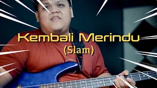 KEMBALI MERINDU - SLAM (BASS COVER)