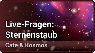 Live-Fragen: Sternenstaub auf der Erde • Cafe & Kosmos | Gunther Korschinek