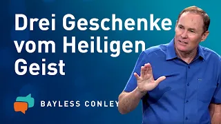 Drei Dinge, die der Heilige Geist dir schenkt – Bayless Conley