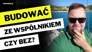 Budować samemu czy ze wspólnikiem? | Paweł Górski