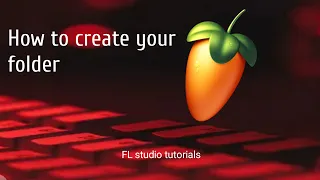 How to create your folder:FL STUDIO TUTORIAL/(beginners guide)