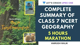 Complete Summary of Class 7 NCERT Geography | 5 Hours Marathon | Crack UPSC CSE/IAS 2020