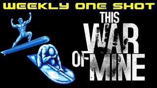 Weekly One Shot #279 - This War of Mine