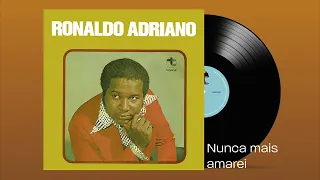 Nunca Mais Amarei - Ronaldo Adriano (Áudio Oficial)