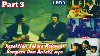 KESAKTIAH SAKERA MELAWAN KOMPENI DAN ANTEK2 NYA . PART ( TERAKHIR )