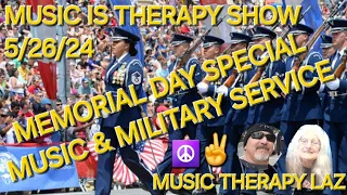 MUSIC IS THERAPY SHOW 5/26/24 - Memorial Day Special - The Military and Music