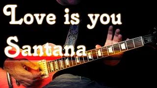 Love Is You ( Santana ) - Guitar Lesson