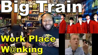 Big Train - Work Place W@nking Reaction