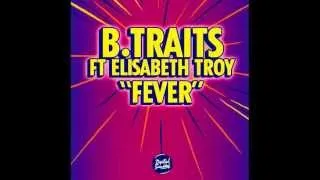 B.Traits Ft. Elisabeth Troy Fever Remix  (Edit 1) (212MP)