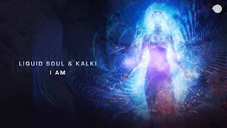 Liquid Soul & Kalki - I Am (Original Mix)