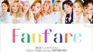 TWICE (トゥワイス) - 「Fanfare」 Color Coded Lyrics KAN|ROM|ENG