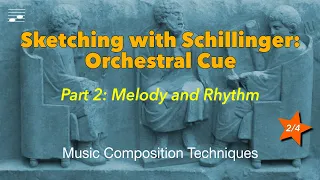 Sketching with Schillinger: Orchestral Cue Part 2 Melody and Rhythm