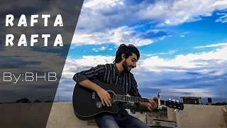 Rafta Rafta | BHB | unplugged |Cover song